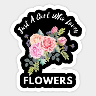 Just a Girl Who Loves Flowers Sticker